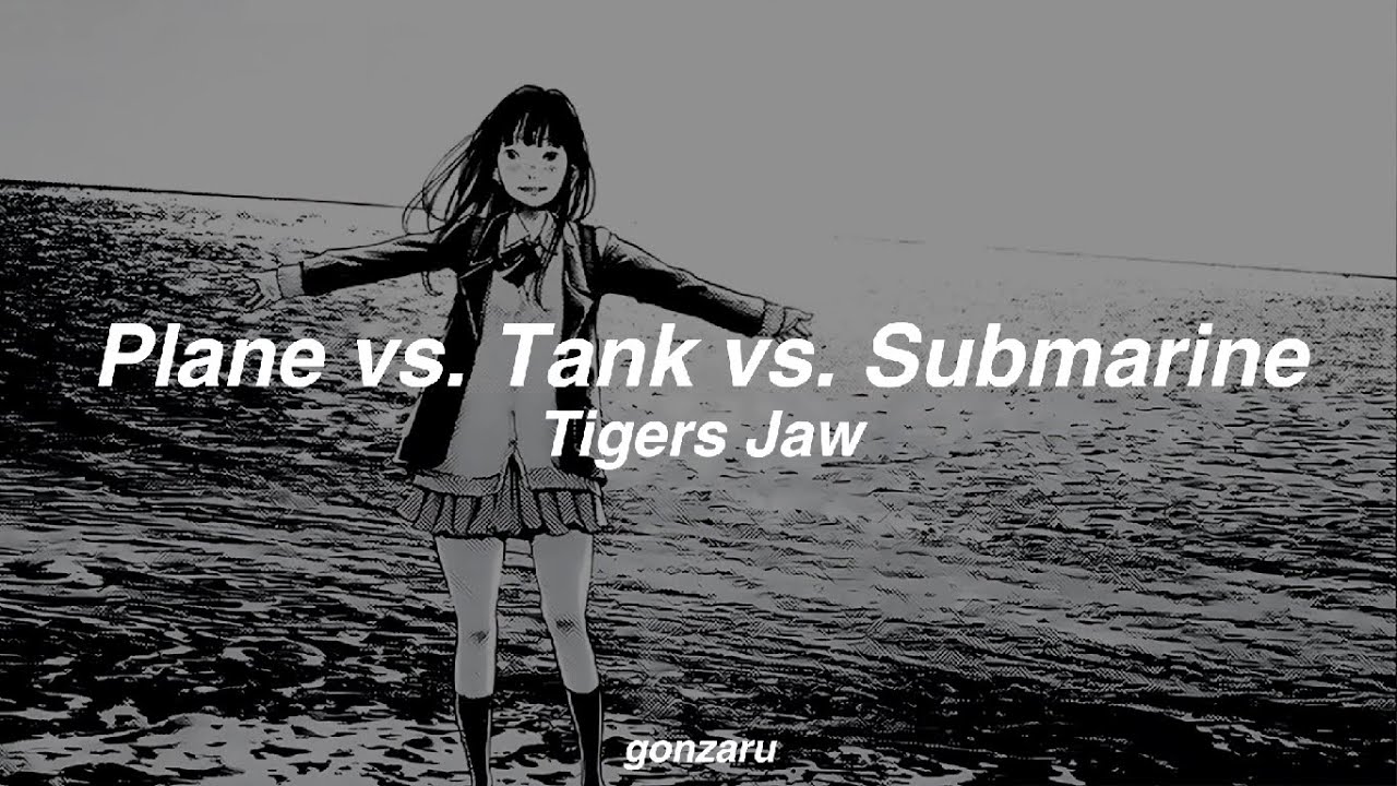 Tigers Jaw Plane vs. Tank vs. Submarine (sub. español) YouTube
