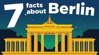 7 Facts about Berlin