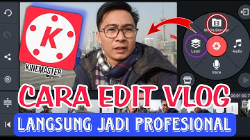 CARA EDIT VLOG MENGGUNAKAN APLIKASI KINEMASTER - Tutorial Kinemaster