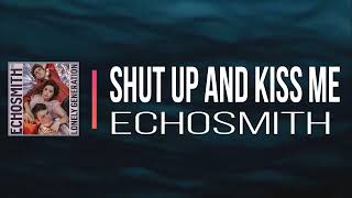 Echosmith - Shut Up and Kiss Me (Lyrics)