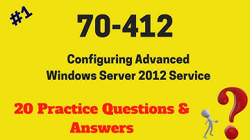 70-412 Exam Practice Questions & Answers - Part 1