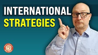 What are International Business Strategies?  Module 7