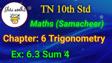 TN 10th Std (Samacheer) Maths Chapter: 6 Trigonometry Ex: 6.3 Sum 4