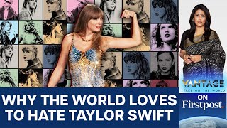 Taylor Swift is a Global Icon But the Hate Never Stops. Here's Why | Vantage with Palki Sharma