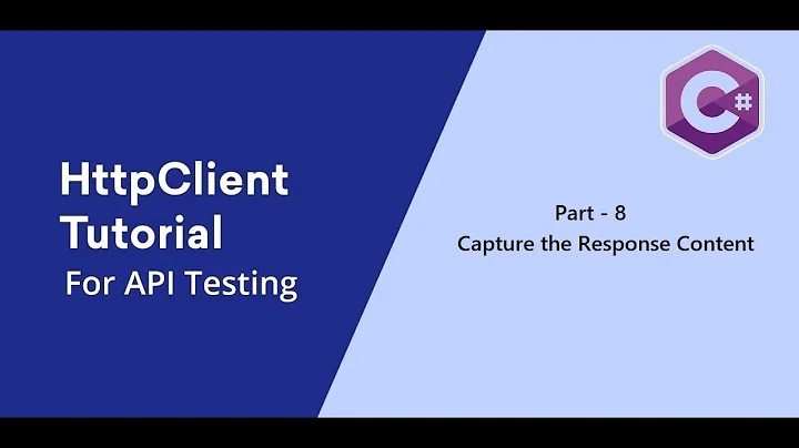 8. C# || HttpClient || Capture the Response Content.