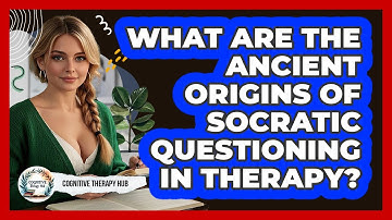 What Are The Ancient Origins Of Socratic Questioning In Therapy? - Cognitive Therapy Hub
