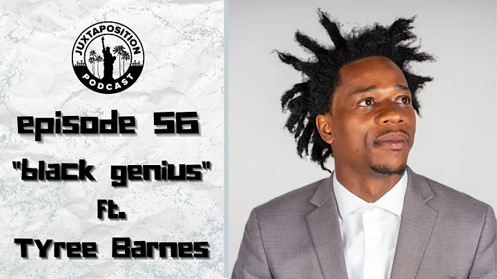 Episode 56: "Black Genius ft. Tyree Barnes"