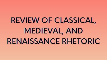 Communication Lectures | Review of Rhetoric in the Classical, Medieval, and Renaissance Periods