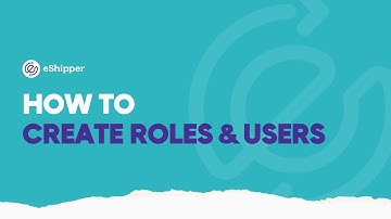 How to Create Roles and Users | eShipper 2.0