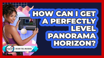 How Can I Get A Perfectly Level Panorama Horizon? - Design Tool Unlocked