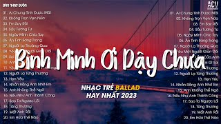 Bình Minh Ơi Dậy Chưa, Cafe Sáng Với Tôi Được Không... Ai Chung Tình Được Mãi | Nhạc Trẻ Nhẹ Nhàng