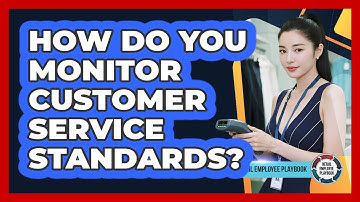 How Do You Monitor Customer Service Standards?