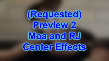 Preview 2 Moa and RJ Center Effects