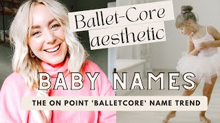 BALLETCORE BABY GIRL NAMES  The Whimsical Girl Name Trend Taking Over in 2024 / SJ STRUM
