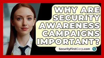 Why Are Security Awareness Campaigns Important? - SecurityFirstCorp.com