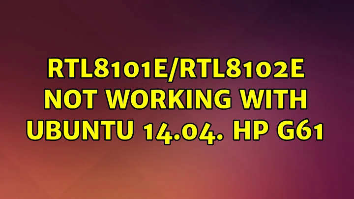 Ubuntu: RTL8101E/RTL8102E not working with ubuntu 14.04. HP G61