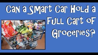 Will a Full Cart of Groceries Fit in a Smart Car?