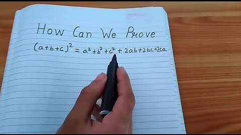 How to prove  (a+b+c)whole square in the easiest form