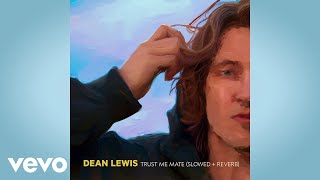 Dean Lewis - Trust Me Mate (Slowed + Reverb / ) Resimi