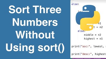 Sort Three Numbers Without Using sort() | Python Example