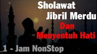 Sholawat Jibril Merdu Dan Menyentuh Hati  || 1 - Jam Nonstop ||