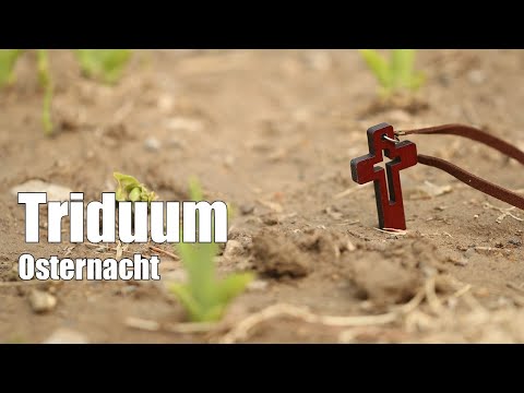 Triduum erklärt - Osternacht