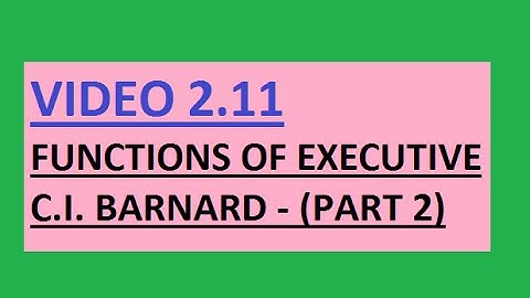 UPSC (IAS) Functions of the Executive C I  Barnard Part  2
