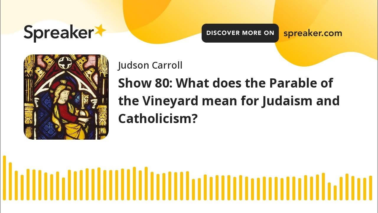 Show 80 What Does The Parable Of The Vineyard Mean For Judaism And show-80-what-does-the-parable-of-the-vineyard-mean-for-judaism-and