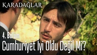 Huriyet Iyi Oldu Değil Mi? - Karadağlar 4. Bölüm