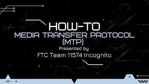 Media Transfer Protocol (MTP) | 12 Days of Robo-tips 2021-2022