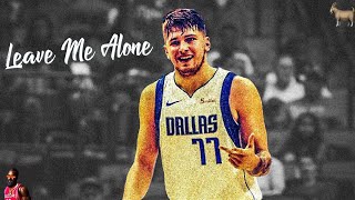 Luka Doncic - “Leave Me Alone” NBA Mix