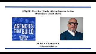 More than Words: Utilising communication strategies to unlock Clarity - Javier Santana - S2 Ep.17