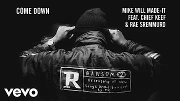 Mike WiLL Made-It - Come Down ft. Chief Keef, Rae Sremmurd (Audio)