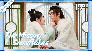 The Missing Snowflakes 17 (Zhao Jiamin, Li Junchen) | 眉间雪 | ENG SUB