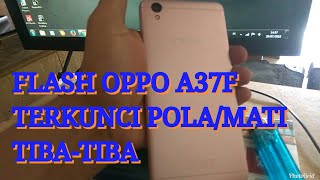 CARA FLASH OPPO A37F MATI TOTAL / TERKUNCI POLA VERSI ZIRO TUTORIAL TESTED 100%