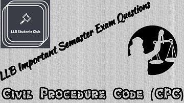 Civil Procedure Code (CPC) Important LLB Semester Exams Questions