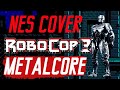 RoboCop 3 Cover (NES) [Progressive Metalcore]