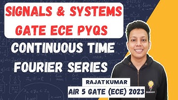 Continuous Time Fourier Series | Part-1 | GATE ECE PYQs | Rajat Kumar AIR 5 GATE ECE 2023