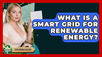 What Is A Smart Grid For Renewable Energy? - Explaining Ecology