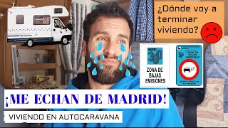 EL AÑO QUE VIENE ME ECHAN DE MADRID CON LA AUTOCARAVANA  ¿Cómo funcionan las ZBE en la capital?