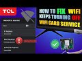 How to fix WIFI keep turning off on TCL Android TV ( Servicing Wifi Module )