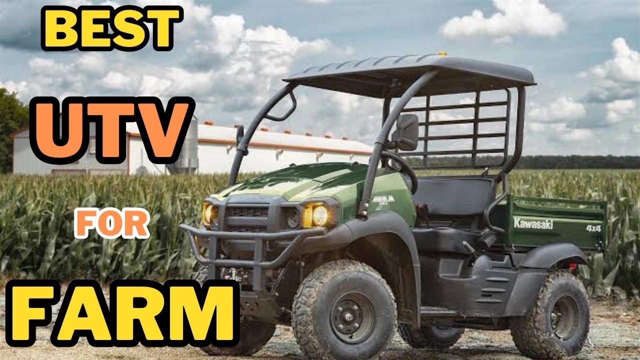 Best ATV & SSV UTV for farm use