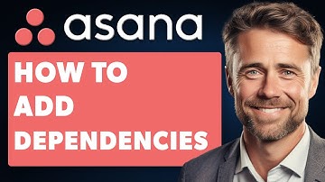 How To Add Dependencies On Asana (Full 2025 Guide)