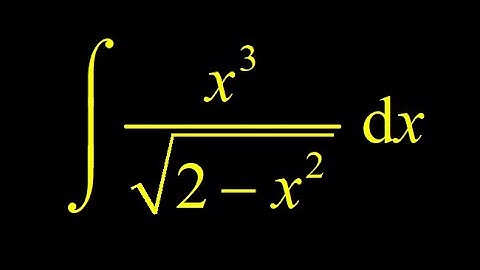 Integrate x^3/sqrt(2-x^2) using a formal u substitution.  Let u equal the inside of the square root.