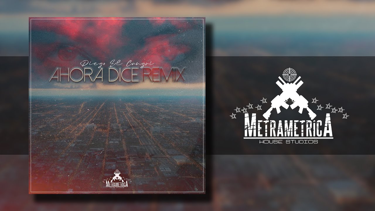 AHORA DICE REMIX • Diego El Cangri Prod. MetraMetrica Video Lyric