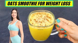 Oats Smoothie For Weight Loss | Lose 1Kg In 1 Day - No Banana Smoothie | Oats Smoothie For Dinner