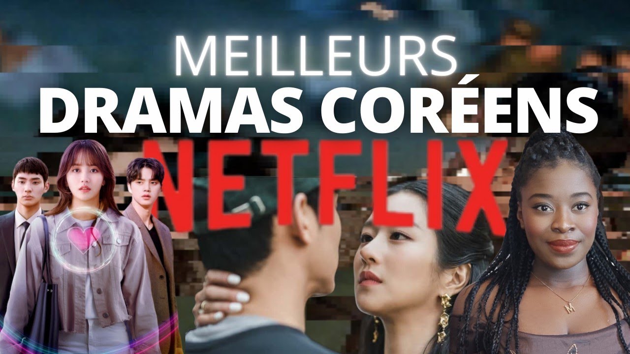 LES MEILLEURS DRAMAS CORÉENS SUR NETFLIX ! #2022 #kdrama - YouTube