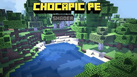 CHOCAPIC SHADER RENEWED|SHADER FOR MCPE/WINDOW 1.11-1.14