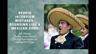 Stupid Interview Mistakes: Sounding Like a Mexican Song | JobSearchTV.com Update