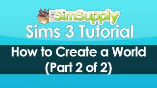 The Sims 3: How to Create a World (Part 2 of 2) The Sims 3: How to Create a World (Part 2 of 2)